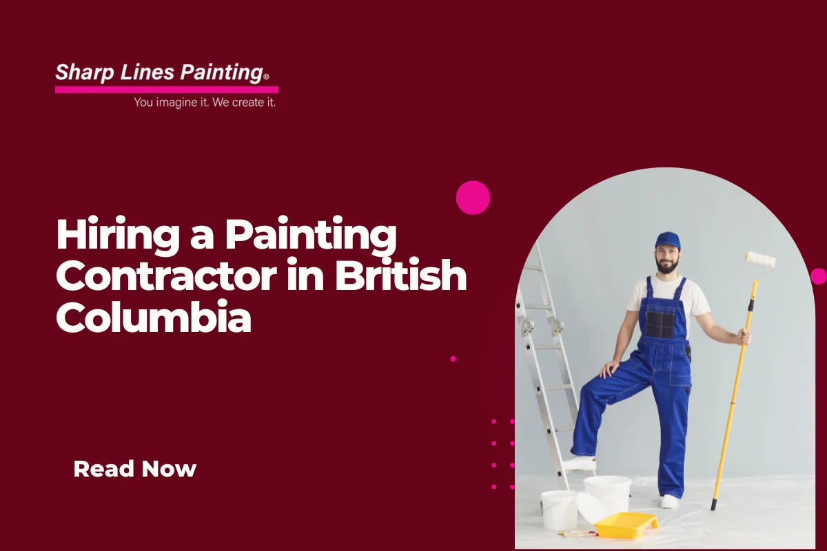 Hiring a Painting Contractor in British Columbia Complete Guide